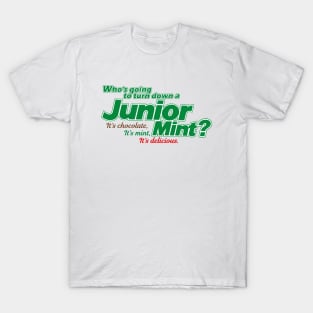 Who's going to turn down a Junior Mint? T-Shirt